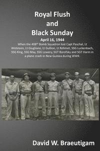 bokomslag Royal Flush and Black Sunday: When the 408th Bomb Squadron lost the crew of the Royal Flush and were discovered 60 years later.