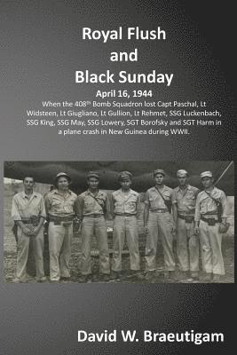 David W. Braeutigam - Royal Flush and Black Sunday: When the 408th Bomb Squadron lost the crew of the Royal Flush and were discovered 60 years later., Häftad