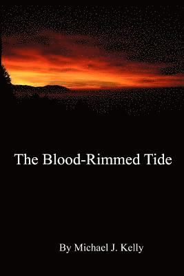 Michael J. Kelly - The Blood-Rimmed Tide, Häftad