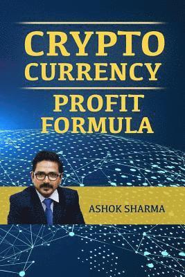 CryptoCurrency Profit Formula: Step By Step Guide to Grow Your Wealth with CryptoCurrency 1