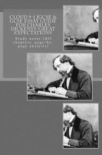 bokomslag Cloud 9-1 IGCSE & GCSE ESSAY GUIDE FOR CHARLES DICKENS?S 'GREAT EXPECTATIONS': Study notes (All chapters, page-by-page analysis)