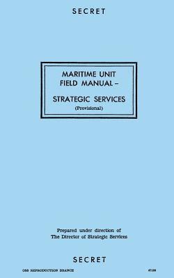 Reproduction Branch - Maritime Unit Field Manual: Strategic Services, Häftad