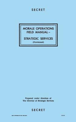 Morale Operations Field Manual: Strategic Services 1