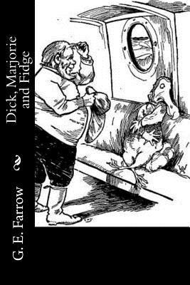 G. E. Farrow - Dick, Marjorie and Fidge, Häftad