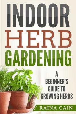 bokomslag Indoor Herb Gardening: A Beginner's Guide to Growing Herbs