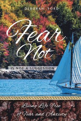 bokomslag Fear Not Is Not A Suggestion: Living Life Free of Fear and Anxiety
