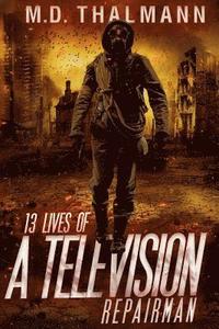 bokomslag The 13 Lives of a Television Repair Man