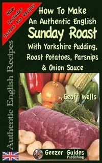 bokomslag How To Make An Authentic English Sunday Roast