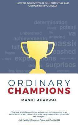 bokomslag Ordinary Champions: How to Achieve Your Full Potential And Outperform Yourself