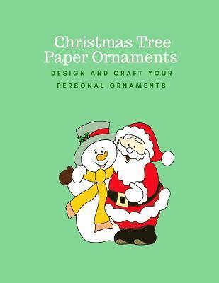 Christmas Tree Paper Ornaments: Design and Craft Your Personal Ornaments 1