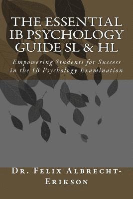 bokomslag The Essential IB Psychology Guide SL & HL: Empowering Students for Success in the IB Psychology Examination