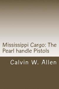 bokomslag Mississippi Cargo: The Pearl Handle Pistols