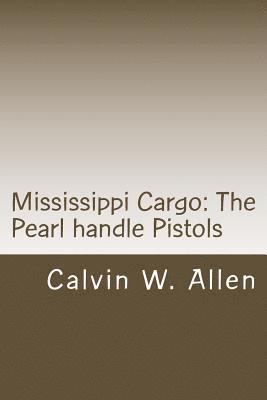 bokomslag Mississippi Cargo: The Pearl Handle Pistols