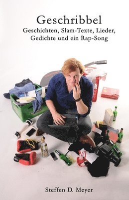 bokomslag Geschribbel: Geschichten, Slam-Texte, Lieder, Gedichte und ein Rap-Song