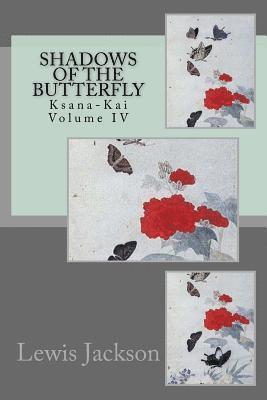 Shadows of the Butterfly: Ksana-Kai Volume IV 1