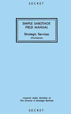 Simple Sabotage Field Manual: Strategic Services 1