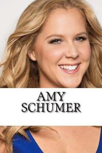 bokomslag Amy Schumer: A Biography