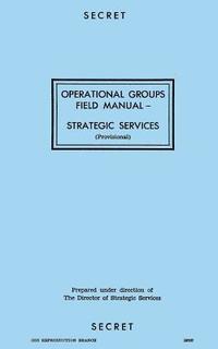 bokomslag Operational Groups Field Manual: Strategic Services