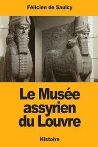 bokomslag Le Musée assyrien du Louvre