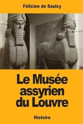 Félicien de Saulcy - Le Musée assyrien du Louvre, Häftad