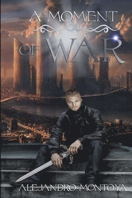 Alejandro J. Montoya - A Moment Of War, Häftad
