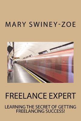 bokomslag Freelance Expert: Learning the Secret of Getting Freelance Success!