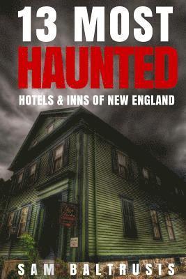Sam Baltrusis - 13 Most Haunted Hotels & Inns of New England, Häftad. Tillgänglighet: Lägg i varukorg