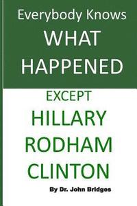 bokomslag Everybody Knows What Happened Except Hillary Rodham Clinton