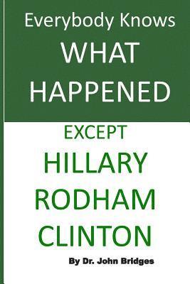 bokomslag Everybody Knows What Happened Except Hillary Rodham Clinton