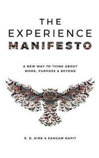 bokomslag The Experience Manifesto: A new way to think about work, purpose & beyond