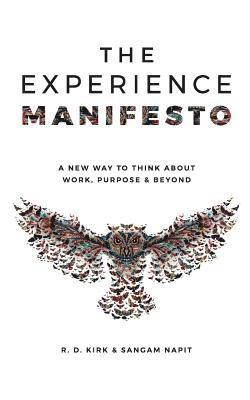 The Experience Manifesto: A new way to think about work, purpose & beyond 1