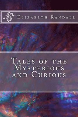 bokomslag Tales of the Mysterious and Curious