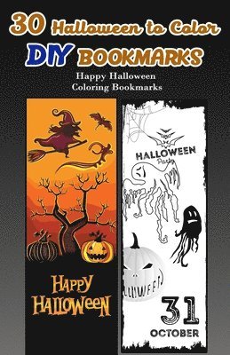 bokomslag 30 Halloween to Color DIY Bookmarks: Happy Halloween Coloring Bookmarks