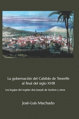 La gobernacin del Cabildo de Tenerife al final del siglo XVIII 1