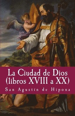 bokomslag La Ciudad de Dios XVIII a XX