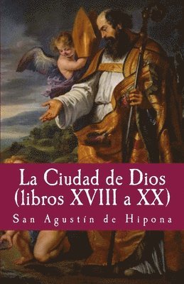 Gloria Lopez de Los Santos - La Ciudad de Dios XVIII a XX, Häftad