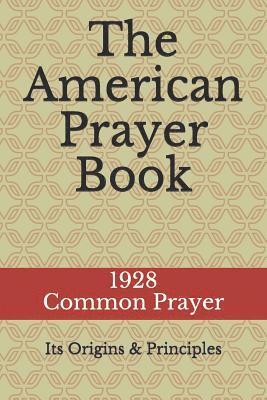 The American Prayer Book: Its Origins and Principles 1