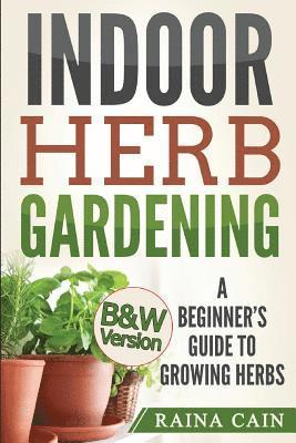 bokomslag Indoor Herb Gardening: A Beginner's Guide to Growing Herbs (B&W Version)