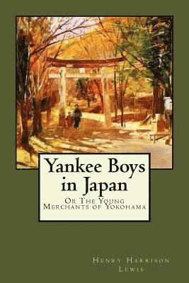 bokomslag Yankee Boys in Japan: Or The Young Merchants of Yokohama