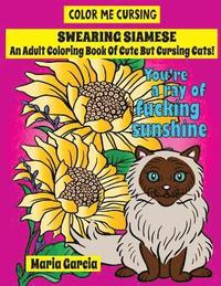 bokomslag Swearing Siamese: An Adult Coloring Book Of Cute But Cursing Siamese Cats