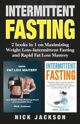 bokomslag Intermittent Fasting: 2 Books in 1 on Maximizing Weight Loss-Intermittent Fasting and Rapid Fat Loss Mastery