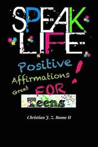 bokomslag Speak Life: Positive Affirmations: For Teens