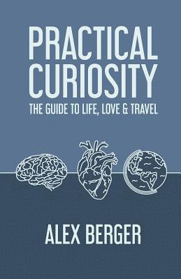 bokomslag Practical Curiosity: The Guide to Life, Love & Travel