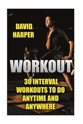 David Harper - Workout: 30 Interval Workouts To Do Anytime and Anywhere, Häftad