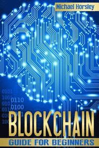 bokomslag Blockchain: The Complete Guide For Beginners (Bitcoin, Cryptocurrency, Ethereum, Smart Contracts, Mining And All That You Want To