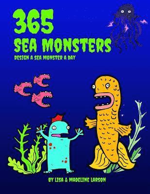 bokomslag 365 Sea Monsters: Design a Sea Monster a Day