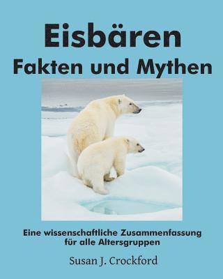 Susan J. Crockford - Eisbären Fakten und Mythen: Eine wissenschaftliche Zusammenfassung für alle Altersgruppen, Häftad