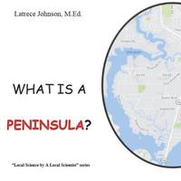 bokomslag What Is a Peninsula?: A Science by a Local Scientist series