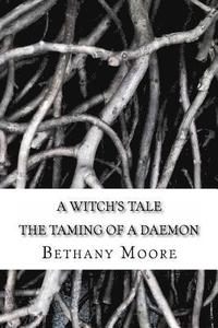 bokomslag A Witch's Tale: the taming of a daemon