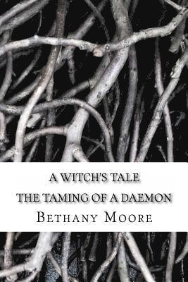 Bethany Moore - A Witch's Tale: the taming of a daemon, Häftad. Tillgänglighet: Lägg i varukorg